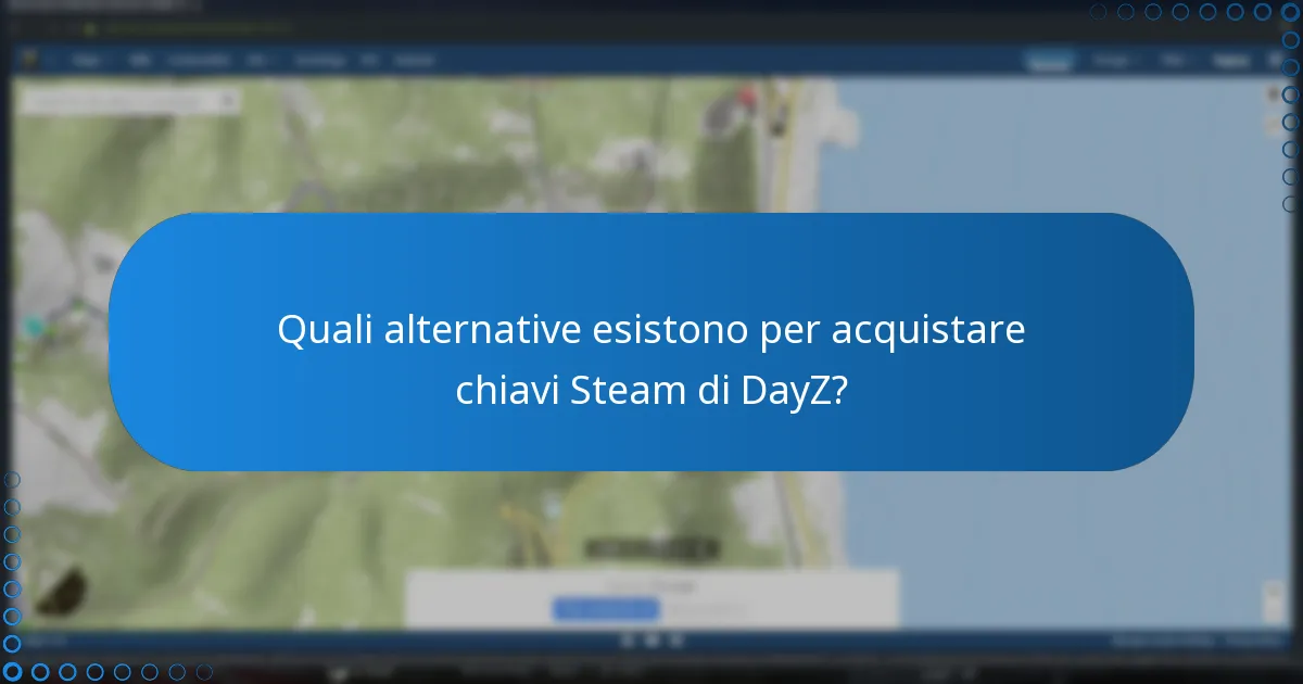 Quali sono le domande frequenti sulle chiavi Steam di DayZ?