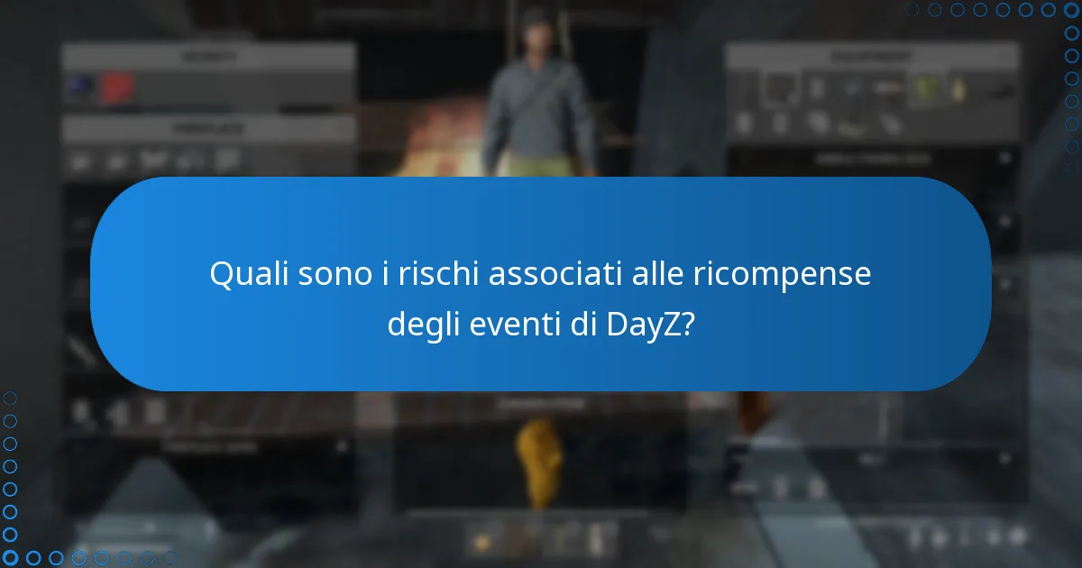 Quali sono i rischi associati alle ricompense degli eventi di DayZ?